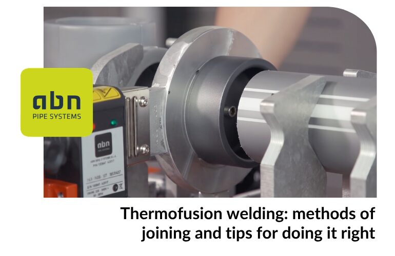 Thermofusion welding methods of joining and tips for doing it right