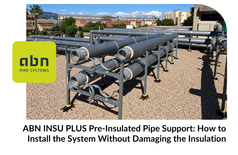 Support for pre-insulated pipes: ABN INSU PLUS pipework mounted on metal frames on a rooftop.